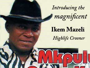 The Magnificent Ikem Mazeli, Highlife Crooner